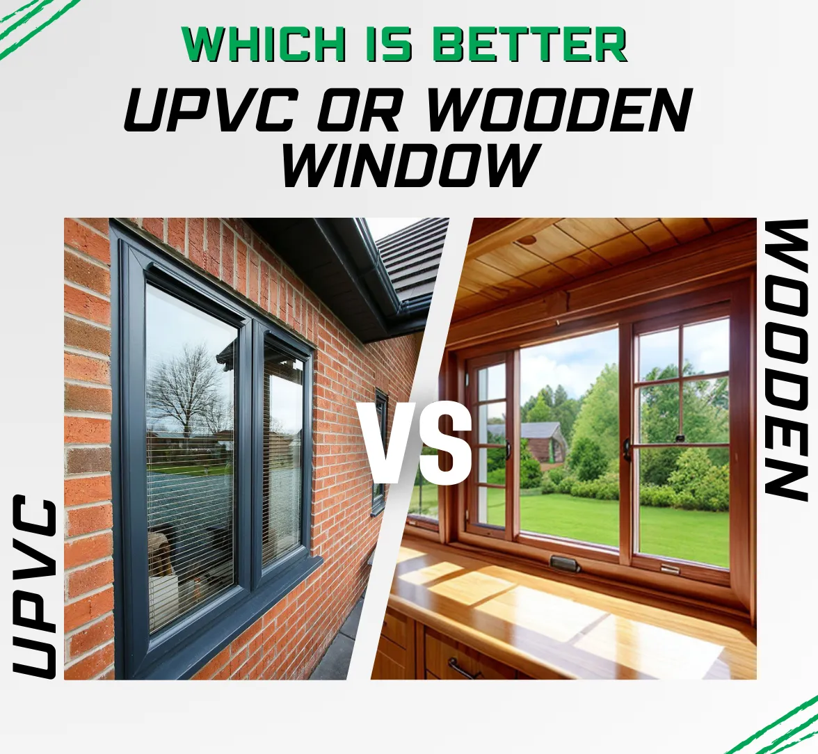 uPVC Windows vs Wooden Windows: Which One Is the Best Choice for Your Home?